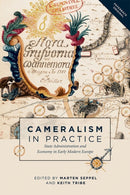 Cameralism in Practice : State Administration and Economy in Early Modern Europe-9781783272280