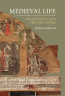 Medieval Life : Archaeology and the Life Course-9781783273065