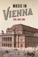 Music in Vienna : 1700, 1800, 1900-9781783274291