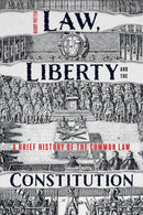 Law, Liberty and the Constitution : A Brief History of the Common Law-9781783275038