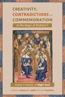 Creativity, Contradictions and Commemoration in the Reign of Richard II : Essays in Honour of Nigel Saul-9781783276172