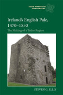 Ireland's English Pale, 1470-1550 : The Making of a Tudor Region-9781783276608