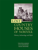 Lost Country Houses of Norfolk : History, Archaeology and Myth-9781783276998