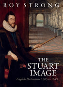 The Stuart Image : English Portraiture 1603 to 1649-9781783277209