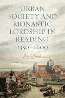 Urban Society and Monastic Lordship in Reading, 1350-1600-9781783277568