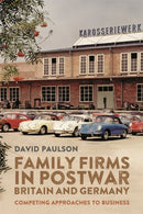 Family Firms in Postwar Britain and Germany : Competing Approaches to Business-9781783277582