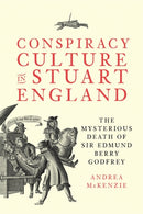 Conspiracy Culture in Stuart England : The Mysterious Death of Sir Edmund Berry Godfrey-9781783277629