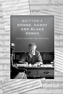 Britten's Donne, Hardy and Blake Songs : Cyclic Design and Meaning-9781783277711