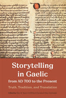 Storytelling in Gaelic from AD 700 to the Present : Truth, Tradition, and Translation-9781783277766