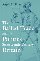 The Ballad Trade and its Politics in Seventeenth-Century Britain