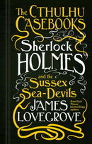 The Cthulhu Casebooks - Sherlock Holmes and the Sussex Sea-Devils-9781783295975