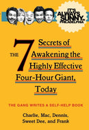 It's Always Sunny in Philadelphia : The 7 Secrets of Awakening the Highly Effective Four-Hour Giant, Today-9781783298396