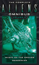 The Complete Aliens Omnibus: Volume Four (Music of the Spears, Berserker)-9781783299072