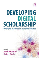 Developing Digital Scholarship : Emerging practices in academic libraries-9781783301102