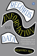 Records, Information and Data : Exploring the role of record keeping in an information culture-9781783302260