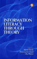 Information Literacy Through Theory-9781783305896