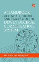 A Handbook of History, Theory and Practice of the Dewey Decimal Classification System-9781783306091