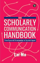 The Scholarly Communication Handbook : From Research Dissemination to Societal Impact-9781783306244