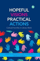 Hopeful Visions, Practical Actions : Cultural Humility in Library Work-9781783306336