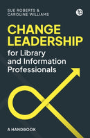 Change Leadership for Library and Information Professionals