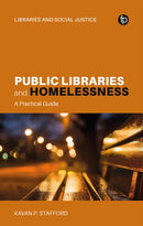 Public Libraries and Homelessness : A Practical Guide-9781783307760