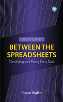 Between the Spreadsheets : Classifying and Fixing Dirty Data-9781783307845