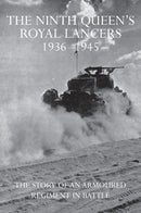 The Ninth Queen's Royal Lancers 1936-1945 : The Story of an Armoured Regiment in Battle-9781783316656