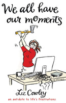 We All Have Our Moments : An Antidote to Life's Frustrations-9781783341009