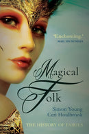 Magical Folk : British and Irish Fairies, 500 AD to the Present-9781783341023