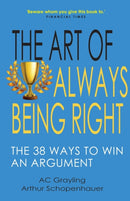 The Art of Always Being Right : The 38 Ways to Win an Argument-9781783341535