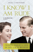 I Know I Am Rude : Prince Philip on Himself, the Queen and Others-9781783342198