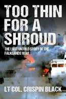 Too Thin for a Shroud : 8 June 1982, Falklands: Britain's Most Lethal Day of Combat since World War II-9781783342297