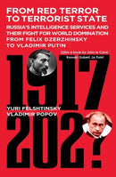 From Red Terror to Terrorist State : Russia's Secret Intelligence Services and Their Fight for World Domination from Felix Dzerzhinsky to Vladimir Putin-9781783342501