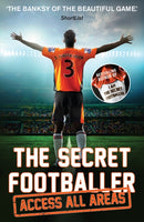The Secret Footballer: Access All Areas-9781783350605