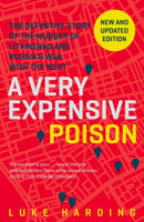 A Very Expensive Poison : The Definitive Story of the Murder of Litvinenko and Russia's War with the West-9781783350940