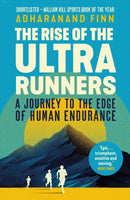 The Rise of the Ultra Runners : A Journey to the Edge of Human Endurance-9781783351336