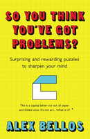 So You Think You''ve Got Problems?