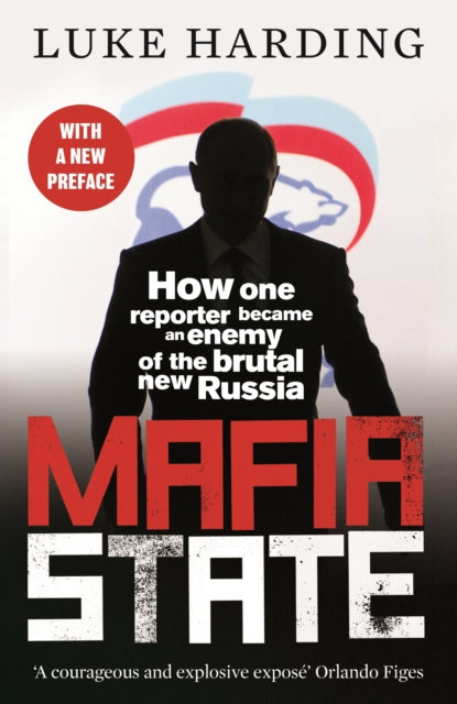 Mafia State : How One Reporter Became an Enemy of the Brutal New Russia-9781783352517
