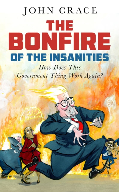 The Bonfire of the Insanities by John Crace: signed & dedicated edition. DISPATCHES 6TH NOVEMBER