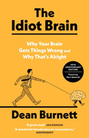 The Idiot Brain : Why Your Brain Gets Things Wrong and Why That's Alright-9781783353248