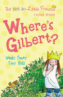 Where''s Gilbert? (The Not So Little Princess)