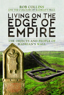 Living on the Edge of Empire : The Objects and People of Hadrian's Wall-9781783463275