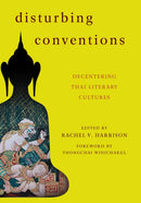 Disturbing Conventions : Decentering Thai Literary Cultures-9781783480142
