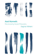 Axel Honneth : Reconceiving Social Philosophy-9781783486403
