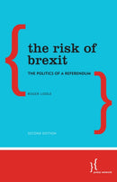 The Risk of Brexit : The Politics of a Referendum-9781783487196