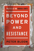 Beyond Power and Resistance : Politics at the Radical Limits-9781783487530
