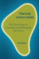 Theorising Literary Islands : The Island Trope in Contemporary Robinsonade Narratives-9781783488070