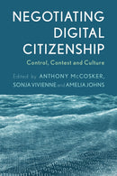 Negotiating Digital Citizenship : Control, Contest and Culture-9781783488896
