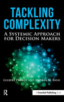 Tackling Complexity : A Systemic Approach for Decision Makers-9781783530816