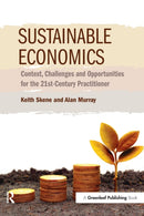 Sustainable Economics : Context, Challenges and Opportunities for the 21st-Century Practitioner-9781783531516